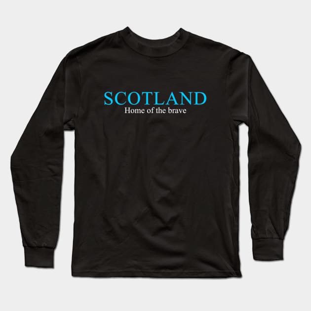 Scotland Home of the Brave Long Sleeve T-Shirt by BigTime